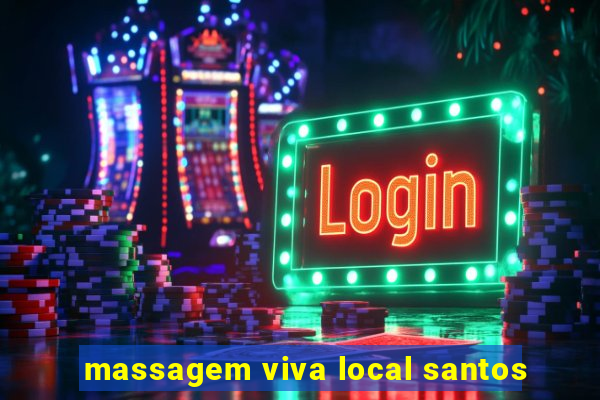 massagem viva local santos